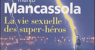 La Vie sexuelle des super-héros de Marco Mancassola