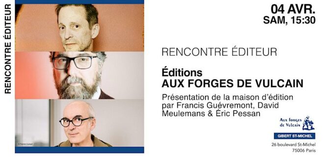 Rencontre avec les éditions Aux Forges de Vulcain