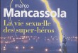 La Vie sexuelle des super-héros de Marco Mancassola